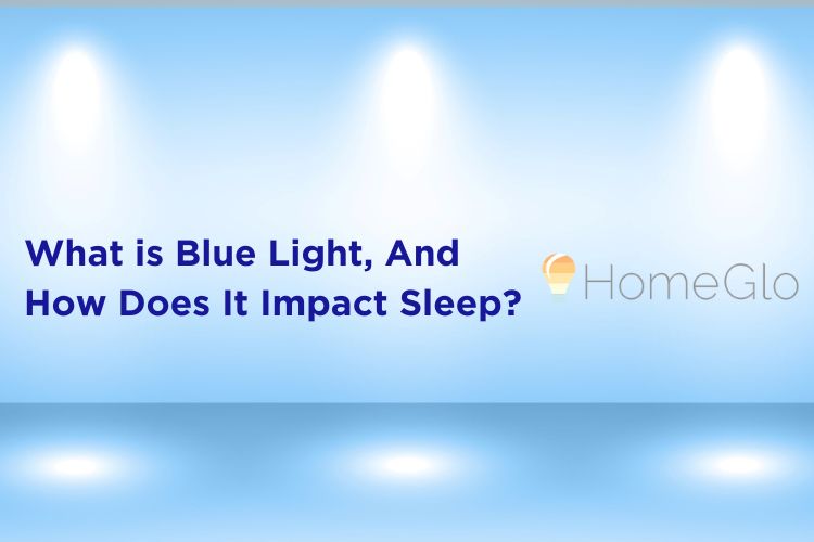 What Is Blue Light HomeGlo Blog Feature Image
